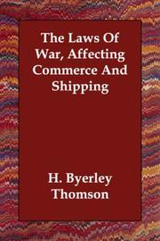 The Laws Of War, Affecting Commerce And Shipping by H. Byerley Thomson